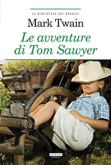 Le avventure di Tom Sawyer: Ediz. integrale (La biblioteca dei ragazzi)